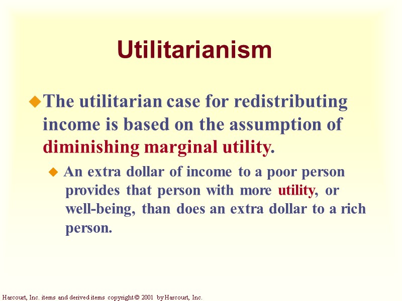 Utilitarianism The utilitarian case for redistributing income is based on the assumption of diminishing